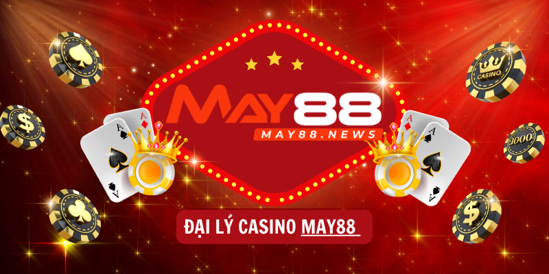 Đại Lý casino MAY88  