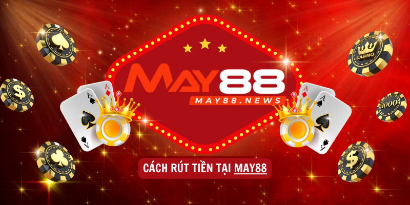 Cách rút tiền tại MAY88